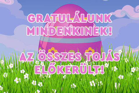 Gratulálunk, meglett az összes tojás!