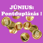 Júniusban DUPLÁN járnak a pontok!